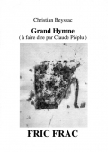 Grand hymne, (à faire dire par Claude Piéplu), fric frac